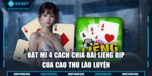Bật Mí 4 Cách Chia Bài Liêng Bịp Của Cao Thủ Lão Luyện