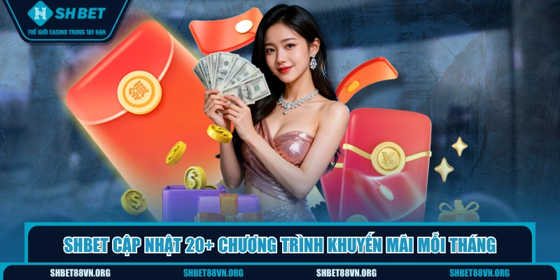 SHBET cập nhật 20+ chương trình khuyến mãi mỗi tháng